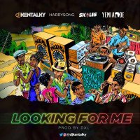 DJ Kentalky - Looking For Me (feat. Skales, Harrysong, Yemi Alade)