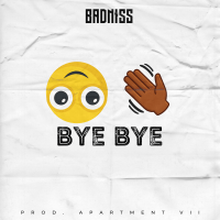 Badniss - Bye Bye