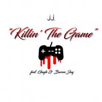 JJ. - Killin' The Game (feat. Baron Jay, Gayle)