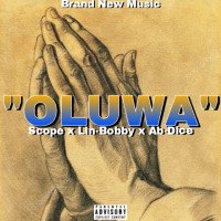 Scope - Oluwa (feat. Ab-dice, Lin-Bobby)