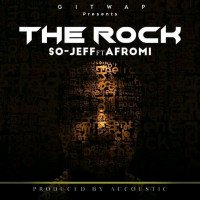 So-Jeff ft afromi - The Rock