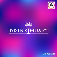 ALVIN-PRODUCTION ® - DJ Alvin - Drink Music