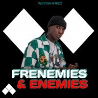 Weedahkrizz - Frenemies And Enemies