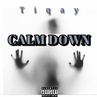 Tiqay - Calm Down