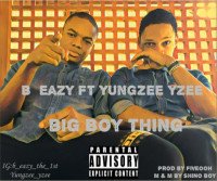 B_eazy ft Yungzee - Big Boy Thing