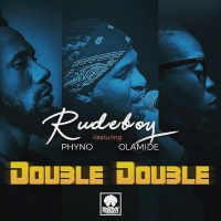 Rudeboy - Double Double (feat. Olamide, Phyno)