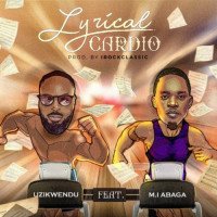 Uzikwendu - Lyrical Cardio (feat. MI Abaga)