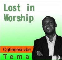 Tema Oghenesuvbe - Lost In Worship