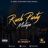 Dj Shubzy - Rush Party Mixtape