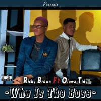 Richy Brown Nwa Gold - Who Is The Boss (Prod.by Blaxz Magic) (feat. Oluwa Tidy)