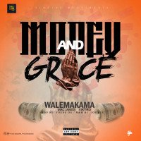Wale Makama - Money And Grace (feat. Mac james, Viktiro)
