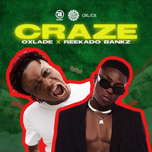 Oxlade - Craze (feat. Reekado Banks)