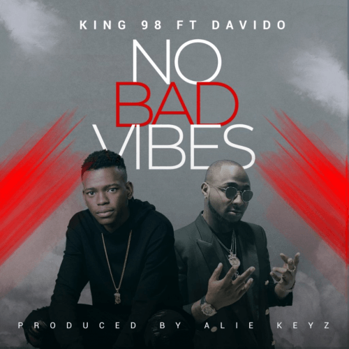 King98 - No Bad Vibes (feat. Davido)