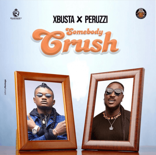 Xbusta - Somebody Crush (feat. Peruzzi)