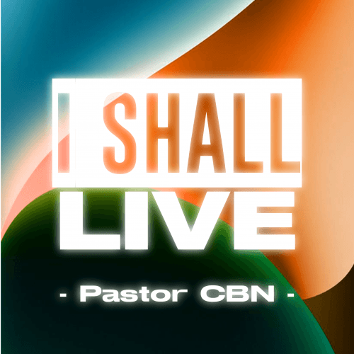 Pastor CBN - I SHALL LIVE