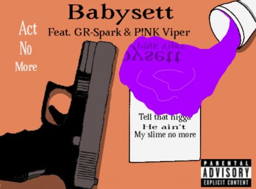 Babysett - Act No More Feat. GR-Spark & Pink Viper