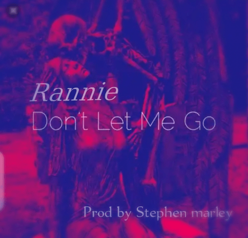 Rannie - Dont-Let-Me-Go