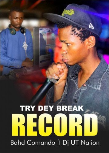 Bahd Comando - Try Dey Break Record