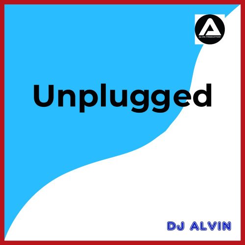 ALVIN PRODUCTION ® - DJ Alvin - Unplugged