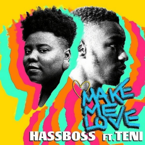 HassBoss - Make Me Love (feat. Teni)