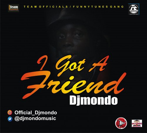DjMondo - I Got A Friend