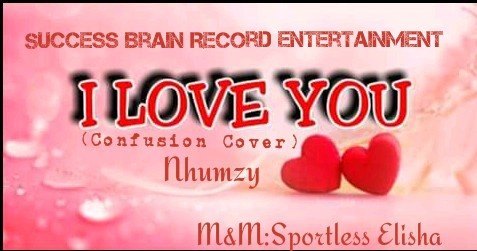 Nhumzy - I Love You (Confusion Cover) M&M:Sportless Elisha