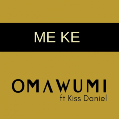 Omawumi - Me Ke (feat. Kiss Daniel)