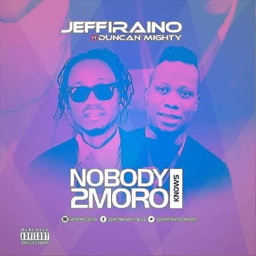 Jeffiraino - Nobody Knows 2moro (feat. Duncan Mighty)