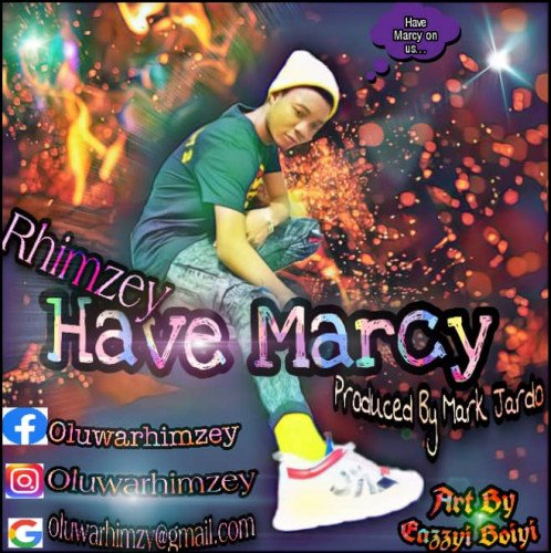 Rhimzey - Have Mercy || Oluwafemco.blogspot.com