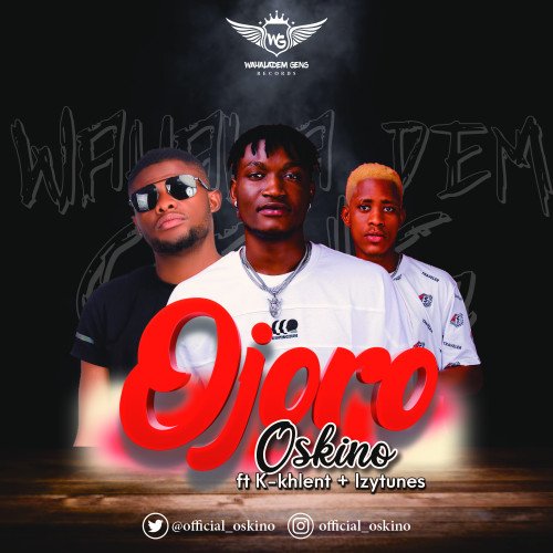 Oskino_Ft_K-KHLenT_IzyTunes - Ojoro