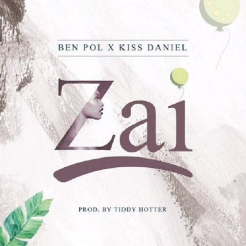 Ben Pol - Zai (feat. Kiss Daniel)