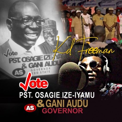 Kd Freeman - "Edo State" Vote Pst. Osagie Ize-Iyamu & Gani Audu