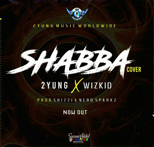 2YUNG - Shabba Feat WizKid