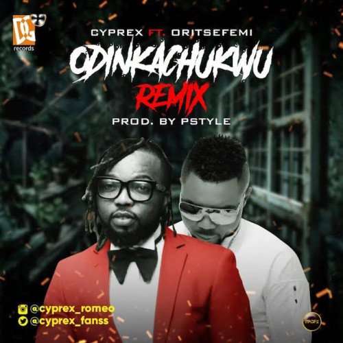 Cyprex - Odinakachukwu (Remix) (feat. Oritse Femi)