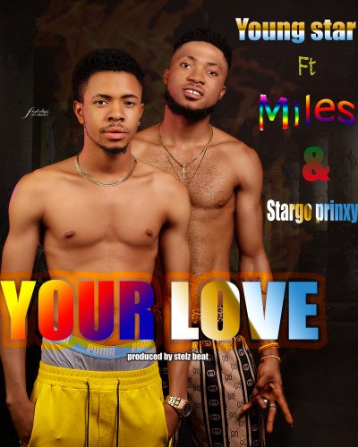 Youngstar  ft miles & stargo prinxy - Your Love