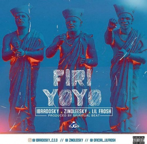 Ibradosky - Firi Yoyo (feat. Lil Frosh, Zinoleesky)