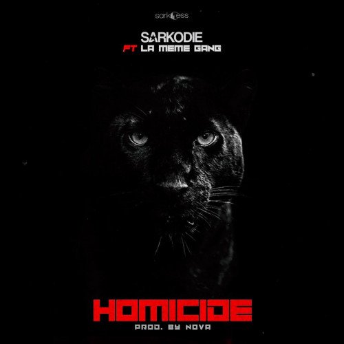 Sarkodie - Homicide (feat. La Meme Gang)