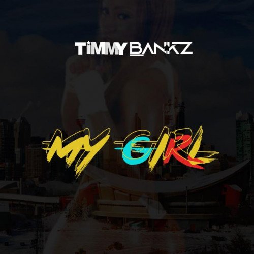 Timmy Bankz - My Girl