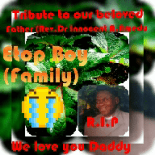 Etop boy ft prophet Isaiah - Tribute To Our Beloved Dad Innocent A. Amedu