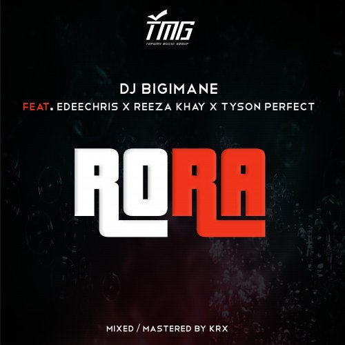 Edeechris - Dj Bigimane Ft. Edeechris X Reeza Khay X Tyson Perfect - Rora