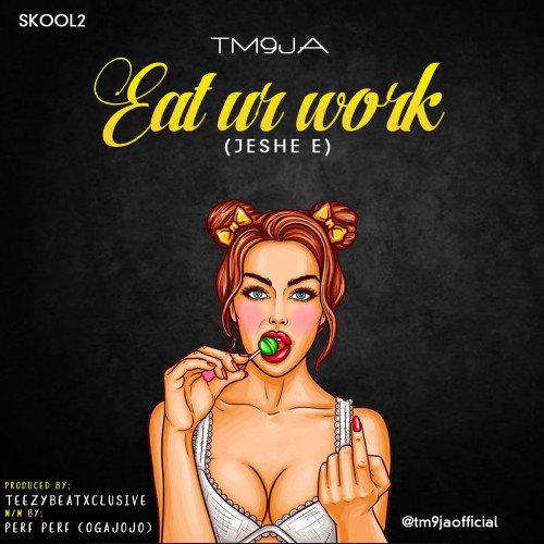 Tm9ja - Eat Ur Work (Jeshe E)