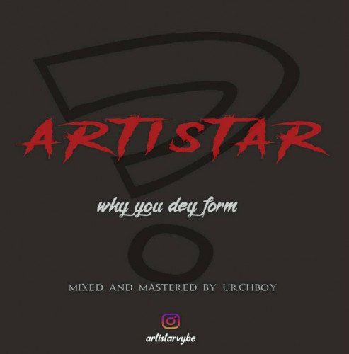 Artistar - Why You Dey Form(uyo Meyo Cover)