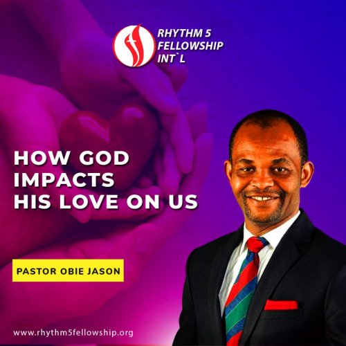pastor obie jason - How-god-impact-his-love-in-us