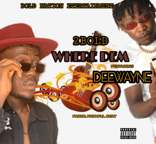 2Bold ft Deewayne - Where Dem