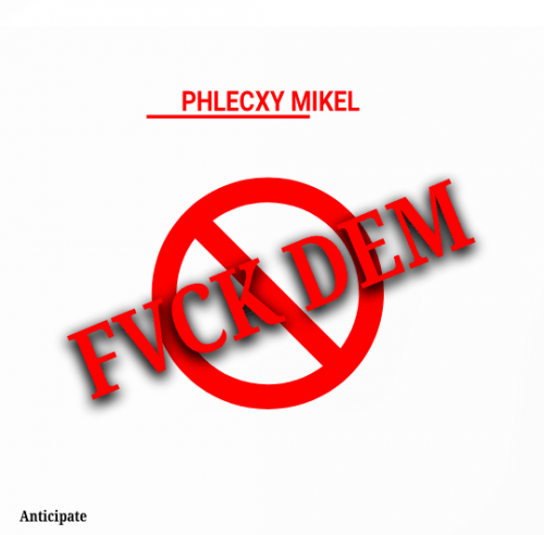 Phlecxy mikel - Fuck Dem