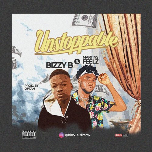 Bizzy B - Unstoppable Ft. Martins Feelz