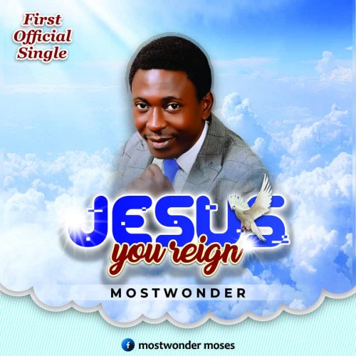 Mostwonder - Jesus You Reign||wildstream.ng