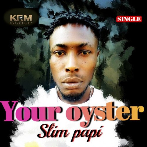 Slim  papi - Your Oyster