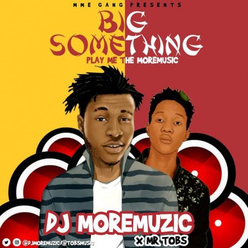 DJMoreMuzic - Big Something (feat. Mr. Tobs)