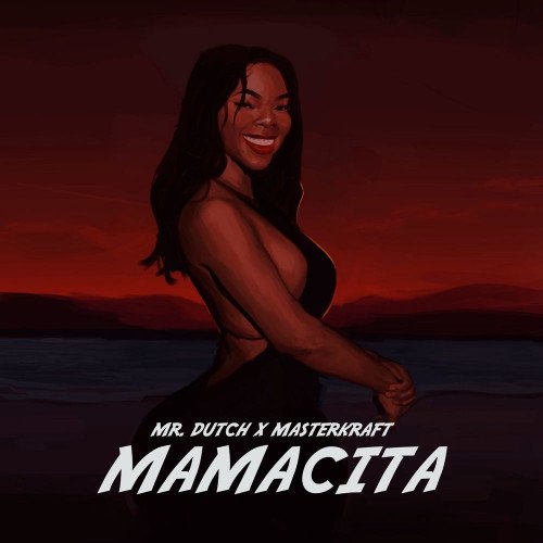 Mr. Dutch - Mamacita (feat. MasterKraft)